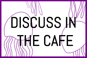 Discuss in the Cafe